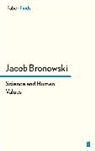 Jacob Bronowski, Bronowski Jacob, Jacob Bronowski - Science and Human Values
