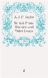 A J P Taylor, A.J.P. Taylor, TAYLOR A J P, J P Taylor, A J P Taylor, A. J. P. Taylor - British Prime Ministers and Other Essays