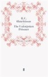 R C Hutchinson, R. C. Hutchinson, R.c. Hutchinson, HUTCHINSON R C, R. C. Hutchinson, Hutchinso R C... - The Unforgotten Prisoner