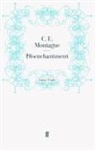 C E Montague, C.e. Montague, E Montague, C E Montague, C. E. Montague - Disenchantment