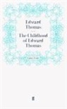 Edward Thomas, Thomas Edward, Edwar Thomas, Edward Thomas - The Childhood of Edward Thomas