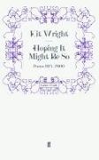 Kit Wright,  Wright Kit, Ki Wright, Kit Wright - Hoping It Might Be So - Poems 1974-2000