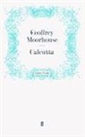 Geoffrey Moorhouse, Moorhouse Geoffrey, Geoffre Moorhouse, Geoffrey Moorhouse - Calcutta