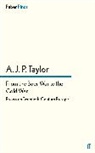 A J P Taylor, A. J. P Taylor, A.J.P. Taylor, A. J. P. Taylor - From the Boer War to the Cold War