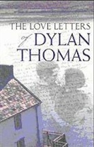 Dylan Thomas - The Love Letters of Dylan Thomas