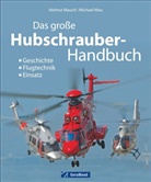 Michae Mau, Michael Mau, Helmut Mauch - Das grosse Buch der Hubschrauber
