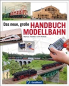 Dirk Rohde, Markus Tiedtke - Das neue, grosse Handbuch Modellbahn