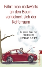Kessler, Andreas Kessler - Fährt man rückwärts an den Baum, verkleinert sich der Kofferraum