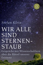 Dr. Stefan Klein, Stefan Klein, Stefan (Dr.) Klein - Wir alle sind Sternenstaub