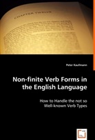 Peter Kaufmann - Non-finite Verb Forms in the English Language