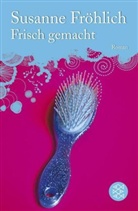 Susanne Fröhlich - Frisch gemacht