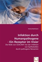 Verena Bachmann - Infektion durch Humanpathogene - Ein Rezeptor im Visier