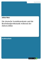 Julius Hess - Die deutsche Sozialdemokratie und die Reichslandproblematik während der Zabern-Affäre