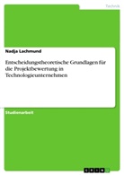 Nadja Lachmund - Entscheidungstheoretische Grundlagen für die Projektbewertung in Technologieunternehmen