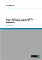 Romy Rahnfeld - Simone Weil und ihre unergründliche Suche nach der Wahrheit und der Wirklichkeit
