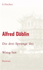Alfred Döblin - Die drei Sprünge des Wang-lun
