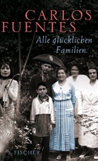 Carlos Fuentes - Alle glücklichen Familien