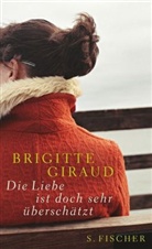 Brigitte Giraud - Die Liebe ist doch sehr überschätzt