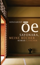 Kenzaburo Oe, Kenzaburô Ôe - Sayonara, meine Bücher