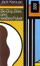 Jack Kerouac - Be-Bop, Bars und weißes Pulver