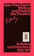 Jean-Paul Sartre - Mythos und Realität des Theaters - Schriften zu Theater und Film 1931 - 1970