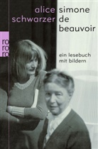 Alice Schwarzer - Simone de Beauvoir - Ein Lesebuch mit Bildern