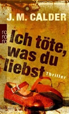 J. M. Calder, J.M. Calder - Ich töte, was du liebst