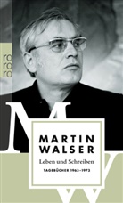 Martin Walser - Leben und Schreiben - 2: Tagebücher 1963-1973