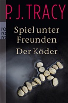 P J Tracy, P. J. Tracy, P.J. Tracy - Spiel unter Freunden. Der Köder