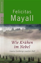 Felicitas Mayall - Wie Krähen im Nebel: Laura Gottbergs zweiter Fall