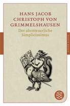 Hans J Grimmelshausen, Hans J. Chr. von Grimmelshausen, Hans Jacob Christoph von Grimmelshausen, Hans Jakob Christoffel von Grimmelshausen, Hans Jakob Christoph von Grimmelshausen, Johann Jacob Christoph Grimmelshausen... - Der abenteuerliche Simplicissimus