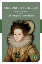 Friedrich Schiller, Friedrich von Schiller - Maria Stuart / Die Jungfrau von Orleans