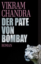 Vikram Chandra - Der Pate von Bombay