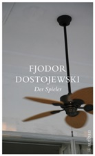 Fjodor Dostojewski, Fjodor Michailowitsch Dostojewski, Fjodor M Dostojewskij, Fjodor M. Dostojewskij - Der Spieler