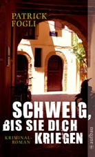 Patrick Fogli - Schweig, bis sie dich kriegen