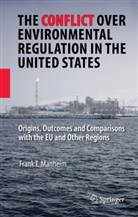 Frank T Manheim, Frank T. Manheim - The Conflict Over Environmental Regulation in the United States