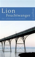 Lion Feuchtwanger - Die schönsten Geschichten