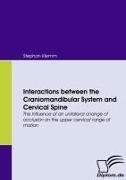 Stephan Klemm - Interactions between the Craniomandibular System and Cervical Spine - The influence of an unilateral change of occlusion on the upper cervical range of motion