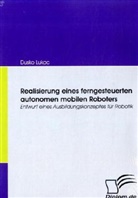 Dusko Lukac - Realisierung eines ferngesteuerten autonomen mobilen Roboters