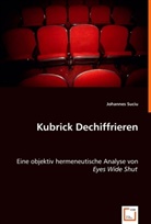 Johannes Suciu - Kubrick Dechiffrieren
