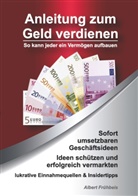 Albert Frühbeis - Anleitung zum Geld verdienen