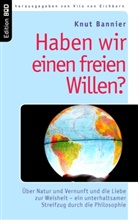 Knut Bannier, Vito von Eichborn, Vit von Eichborn, Vito von Eichborn - Haben wir einen freien Willen?