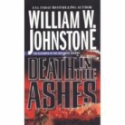 William W. Johnstone - Death in the Ashes