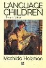Holzman, Mathilda Holzman, Mathilda (Tufts University) Holzman, Holzman Mathilda - The Language of Children