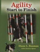 Diane Bauman, Diane L./ Ajoux Bauman - Agility Start to Finish