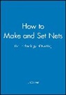 Garner, J Garner, J. Garner, John Garner, Garner J. - How to Make and Set Nets