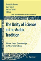 Shadid Rahman, Shahid Rahman, Ton Street, Tony Street, Hassan Tahiri - The Unity of Science in the Arabic Tradition