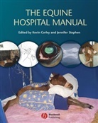 K Corley, Kevin Corley, Kevin (Anglesey Lodge Equine Hospital) Ste Corley, Kevin Stephen Corley, Jennifer Stephen, Stephen Cahalan... - Equine Hospital Manual