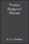 J A Baird, J. A. Baird, Baird Ja, Ozelton, E C Ozelton, E. C. Ozelton... - Timber Designers'' Manual