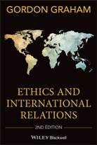 Gordon Graham, Graham, Gordon Graham, Gordon (Princeton Theological Seminary Graham, Gordon L. Graham - Ethics and International Relations